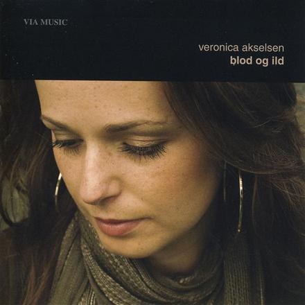Veronica Akselsen - Blod og ild (VIA Music, 2010)