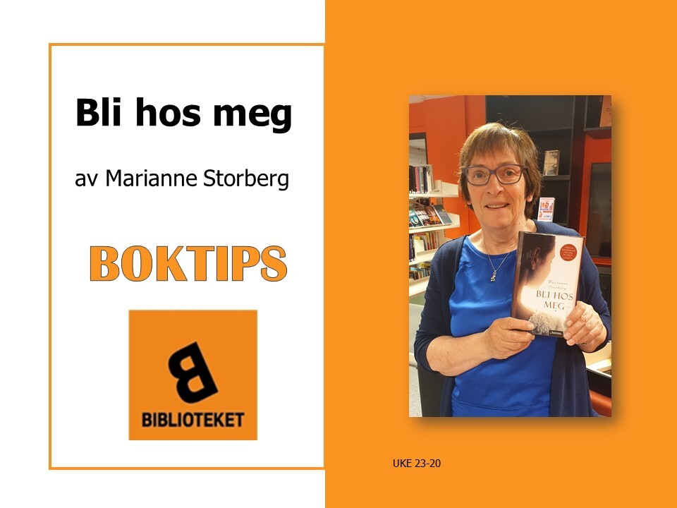 Boktips uke 23 Bli hos meg av Marianne Storberg anbefalt av biblioteksekretær Oddlaug