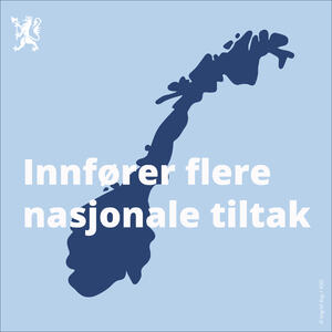 Illustrasjon fra Helse- og omsorgsdepartementet som forteller at regjeringen innfører nye tiltak og regler
