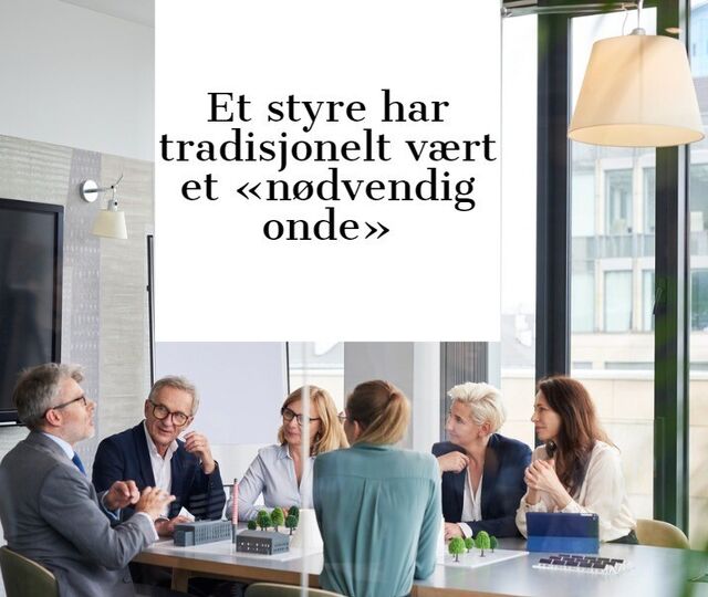 Styrearbeidet kan ikke lenger ha rollen som bedriftens Askepott