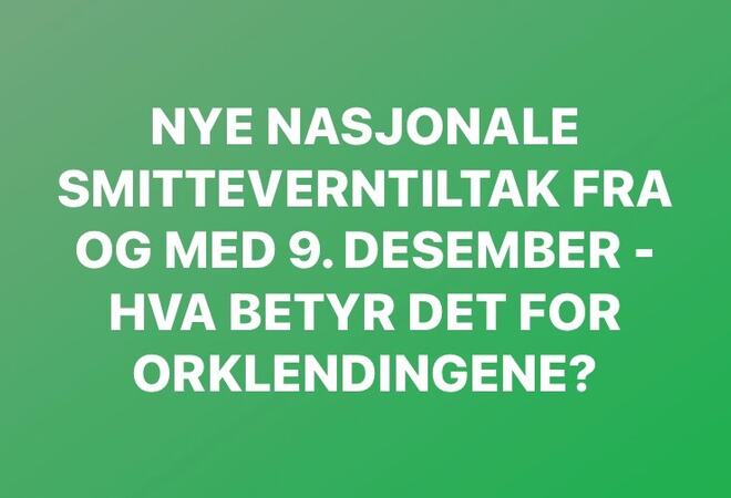 Plakat: Nye nasjonale smitteverntiltak fra og med 9. desember - hva betyr det for orklendingene?