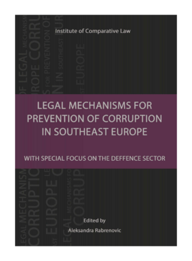Institute of Comparative Law, Belgrade (2013) Legal Mechanisms for Prevention of Corruption in Southeast Europe