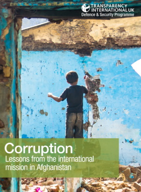 Transparency International UK – Defence and Security Programme (2015) Corruption Lessons from the International Mission in Afghanistan
