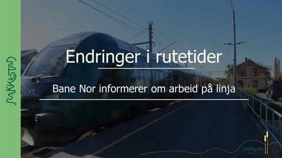 Bane Nor informerer om arbeider som påvirker avganger tog Rakkestad stasjon