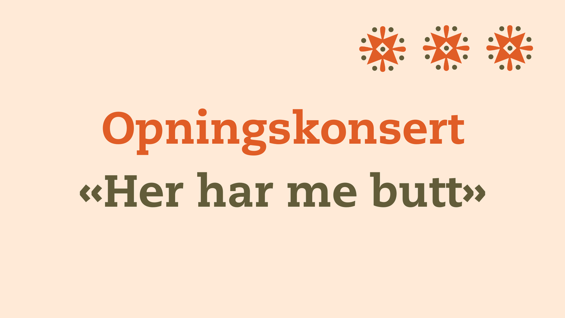 Opningskonsert: «Her har me butt» 