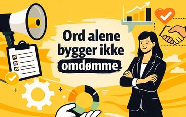 Omdømme bygges ikke gjennom det virksomheten sier,  men gjennom det ledere og medarbeidere faktisk gjør, hver dag.