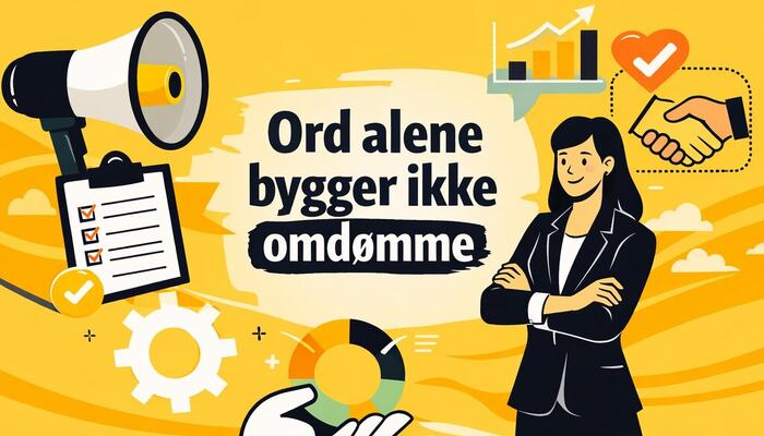 Omdømme bygges ikke gjennom det virksomheten sier,  men gjennom det ledere og medarbeidere faktisk gjør, hver dag.